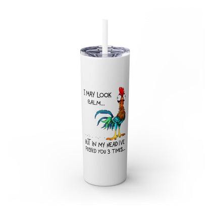 I May Look Calm Skinny Tumbler with Straw, 20 oz Tumbler