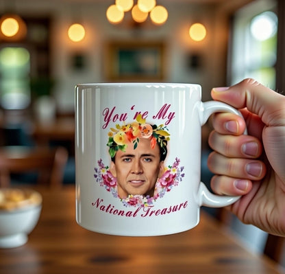 You're My National Treasure Mug - Funny Nicolas Cage Inspired Floral Coffee Mug Gift
