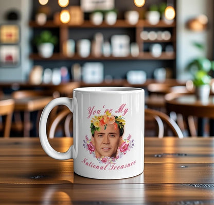 You're My National Treasure Mug - Funny Nicolas Cage Inspired Floral Coffee Mug Gift